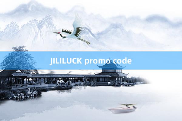 JILILUCK promo code