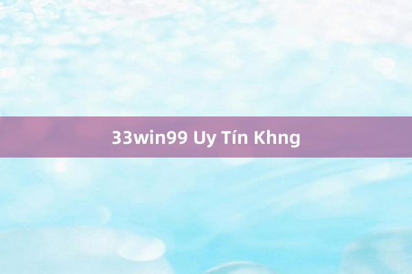 33win99 Uy Tín Khng