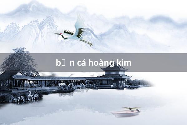 bắn cá hoàng kim