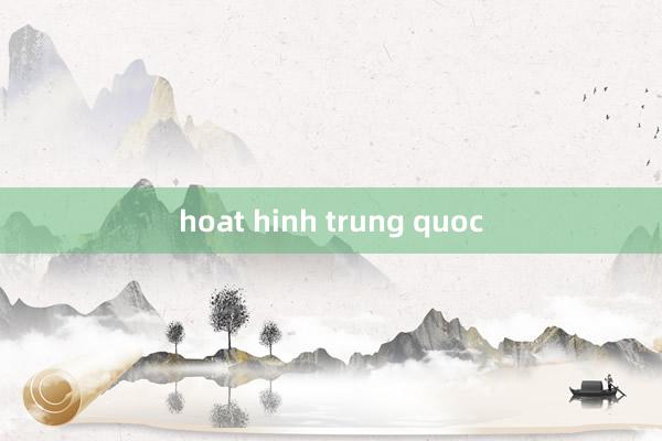 hoat hinh trung quoc