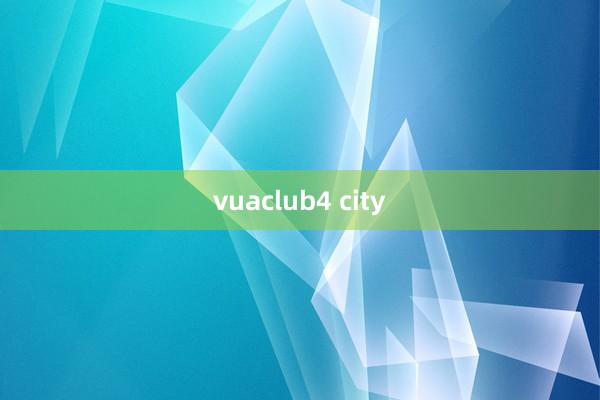 vuaclub4 city