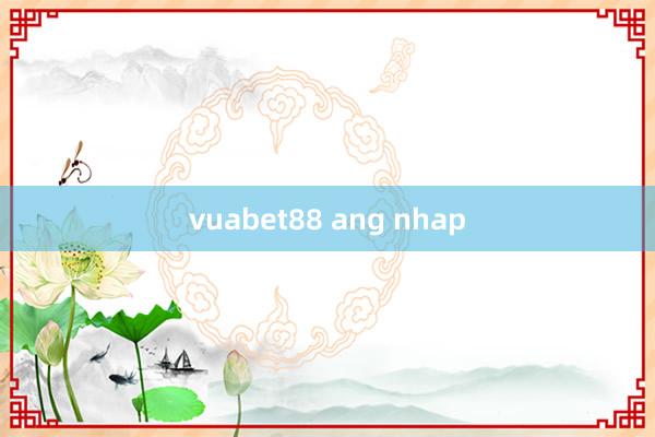 vuabet88 ang nhap