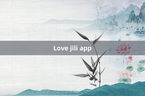 Love jili app