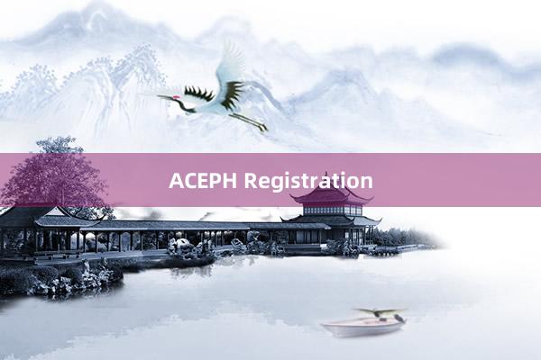 ACEPH Registration